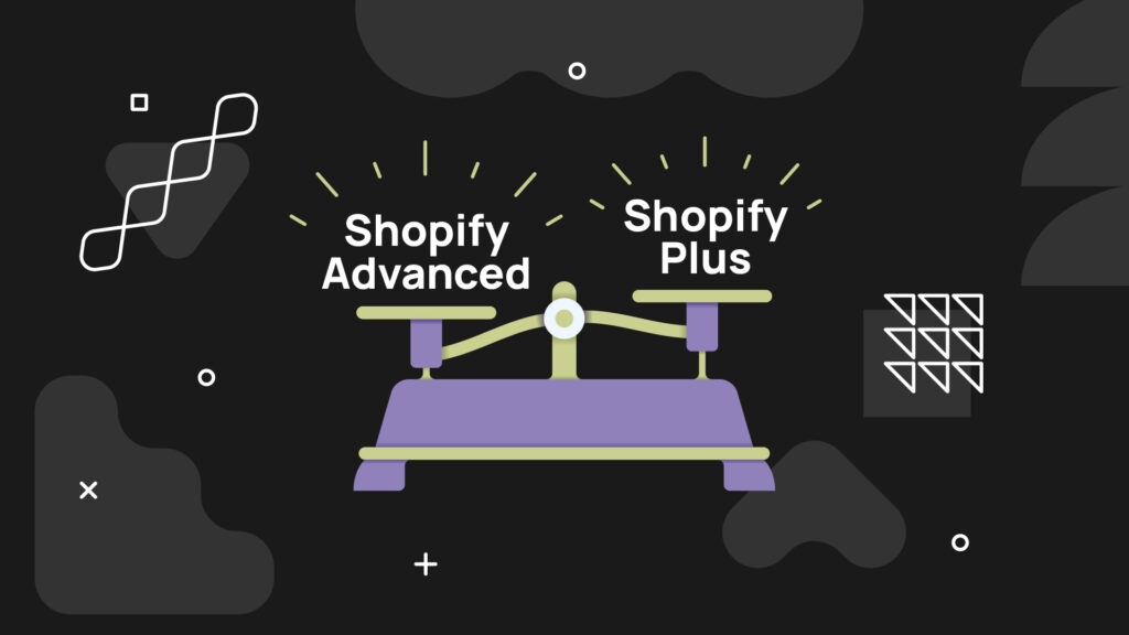 Shopiy PLus vs. Shopify Advanced Visualisiert auf einer Gewihctswaage dargestellt